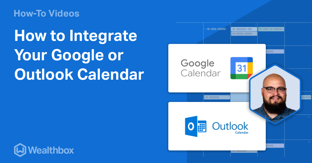 How to Integrate Your Google or Outlook Calendar Wealthbox CRM